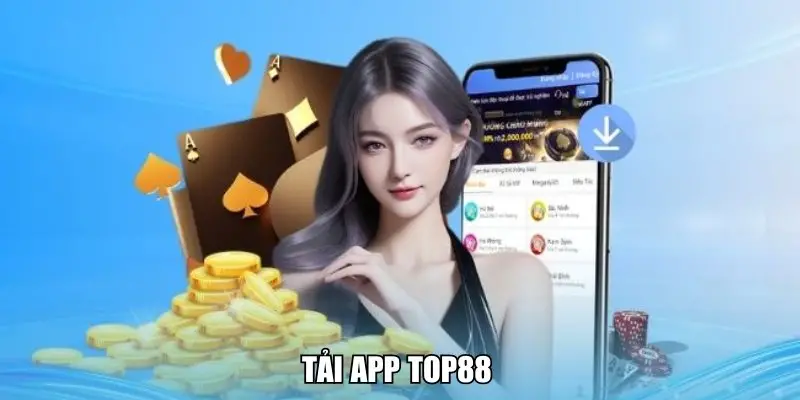 Tải app Top88 – Trải nghiệm cá cược đỉnh cao ngay hôm nay 6 Tải app Top88 – Trải nghiệm cá cược đỉnh cao ngay hôm nay